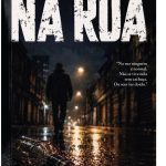 Romance ambientado em São Paulo acompanha homem que escolhe as ruas e questiona os limites entre vício e liberdade